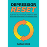 Depression Reset: Relief and Help for Adults, Parents or Teenagers: 10-Step Practical Solution to Cure Depression Naturally