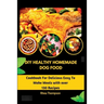 DIY Healthy Homemade Dog Food: Cookbook For Delicious Easy To Make Meals with over 130 Recipes.