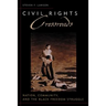 Civil Rights Crossroads: Nation, Community, and the Black Freedom Struggle