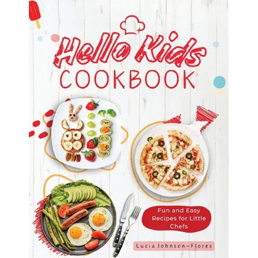 Hello Kids Cookbook: Fun and Easy Recipes for Little Chefs