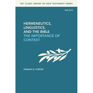 Hermeneutics, Linguistics, and the Bible: The Importance of Context