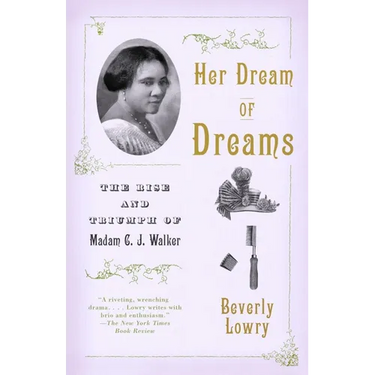 Her Dream of Dreams: The Rise and Triumph of Madam C. J. Walker