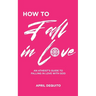 How to Fall in Love: An Atheist's Guide to Falling in Love With God