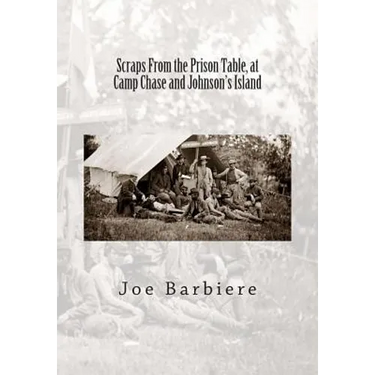 Scraps From the Prison Table, at Camp Chase and Johnson's Island