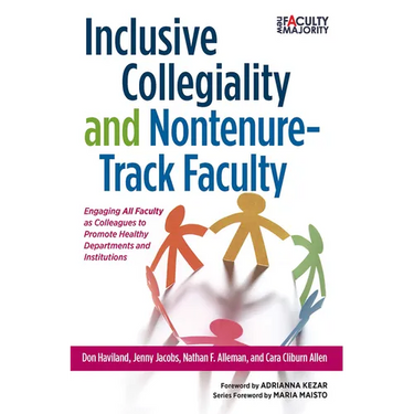 Inclusive Collegiality and Nontenure-Track Faculty: Engaging All Faculty as Colleagues to Promote Healthy Departments and Institutions