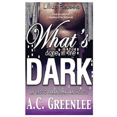 What's Done in the Dark: An Erotic Paranormal Anthology