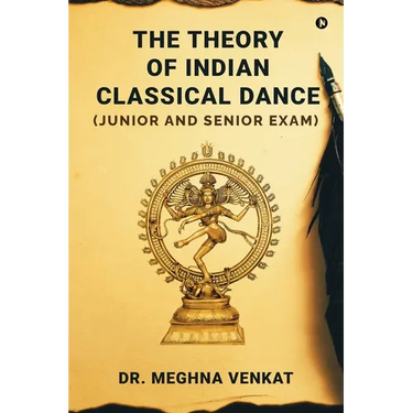 The Theory of Indian Classical Dance: (Junior and Senior exam)