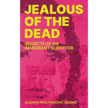 Jealous of the Dead: Secrets of an Immigrant Survivor