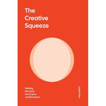 The Creative Squeeze: Getting the Most Out of Your Creative Team