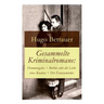 Gesammelte Kriminalromane: Hemmungslos + Bobbie oder die Liebe eines Knaben + Der Frauenmörder: Die besten Krimis von Hugo Bettauer