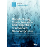 Manufacturing, Characterisation and Properties of Advanced Nanocomposites