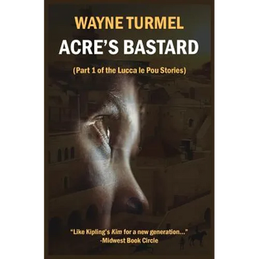 Acre's Bastard: Historical Fiction from the Crusades