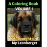 The Thoughts of My Leonberger: A Coloring Book Volume 1