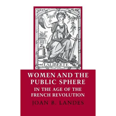 Women and the Public Sphere in the Age of the French Revolution