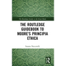 The Routledge Guidebook to Moore's Principia Ethica