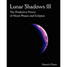 Lunar Shadows III: The Predictive Power of Moon Phases & Eclipses