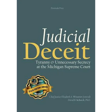 Judicial Deceit: Tyranny & Unnecessary Secrecy at the Michigan Supreme Court