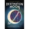 Destination Moon: The Remarkable and Improbable Voyage of Apollo 11