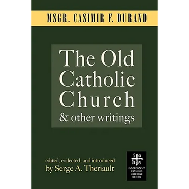 The Old Catholic Church and Other Writings