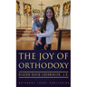 The Joy of Orthodoxy
