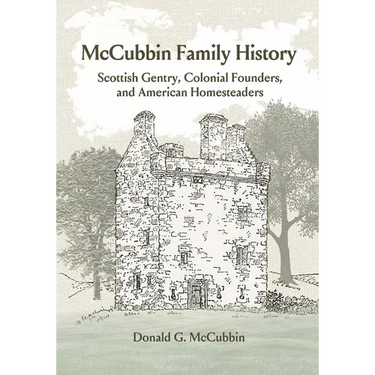 McCubbin Family History: Scottish Gentry, Colonial Founders, and American Homesteaders