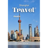 Shanghai Travel Guide: A Journey Through Time and Modernity