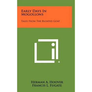 Early Days In Mogollons: Tales From The Bloated Goat
