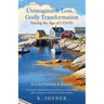 Unimaginable Loss...Godly Transformation: During the Age of Covid A Grief Journey & Journal