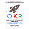 OKR. Master the Performance Framework that Google Perfected.: Create & Achieve Your Top Startup and Personal Goals Using the Leading Innovation Manage