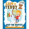 Sam and Teddy Visit the Dentist: The Adventures of Sam and Teddy The Fun and Creative Introductory Dental Visit Book for Kids and Toddlers