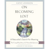On Becoming Lost: A Naturalist's Search for Meaning