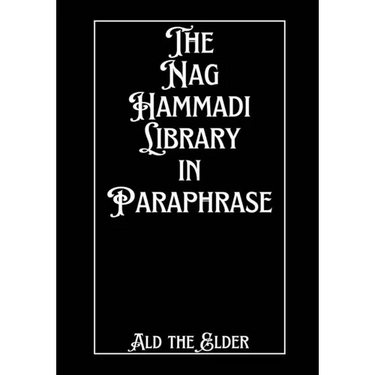 The Nag Hammadi Library in Paraphrase