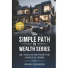 The Simple Path To Wealth Series: (5 Books in 1) Get Rich Or Die Poor The Choice is Yours