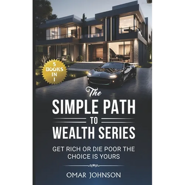 The Simple Path To Wealth Series: (5 Books in 1) Get Rich Or Die Poor The Choice is Yours