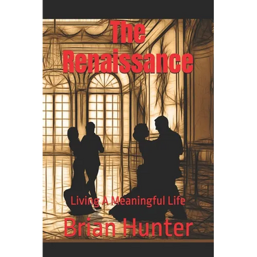 The Renaissance: Living A Meaningful Life