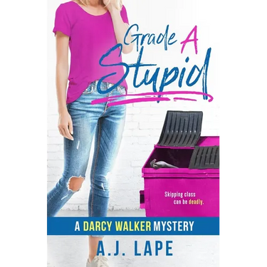 Grade A Stupid: Book 1 of the Darcy Walker Series