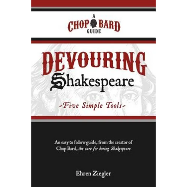 Devouring Shakespeare; Five Simple Tools