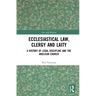 Ecclesiastical Law, Clergy and Laity: A History of Legal Discipline and the Anglican Church