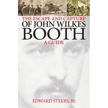 The Escape and Capture of John Wilkes Booth