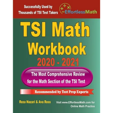 TSI Math Workbook 2020 - 2021: The Most Comprehensive Review for the Math Section of the TSI Test