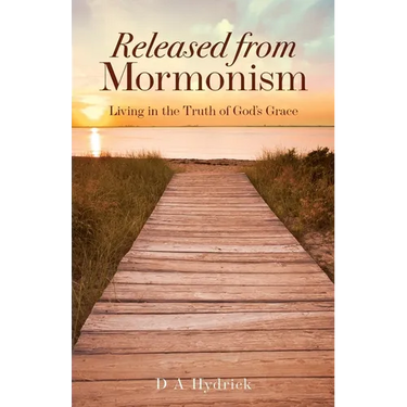 Released From Mormonism: Living in the Truth of God's Grace