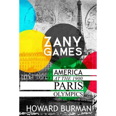 Zany Games: America at the 1900 Paris Olympics