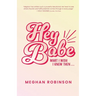 Hey Babe: What I Wish I Knew Then...