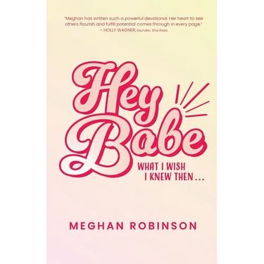 Hey Babe: What I Wish I Knew Then...