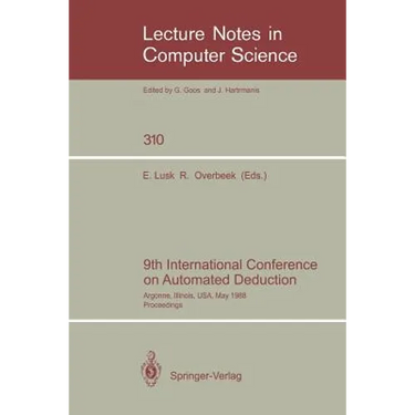 9th International Conference on Automated Deduction: Argonne, Illinois, Usa, May 23-26, 1988. Proceedings