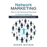 Network Marketing: How to Gat Started and Successed in Network Marketing (The Most Complete Blueprint for Success)