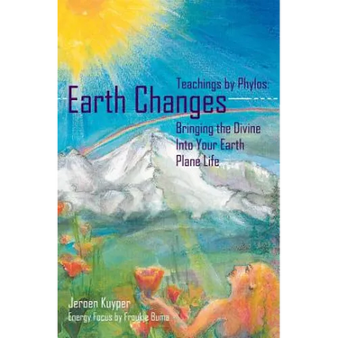 Earth Changes: Teachings by Phylos: Bringing the Divine Into Your Earth Plane Life