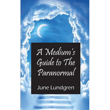 A Mediums Guide to the Paranormal