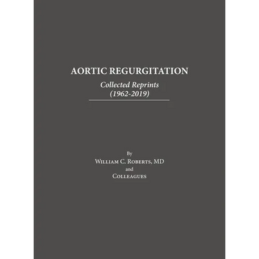 Aortic Regurgitation: Collected Reprints
