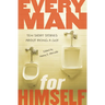 Every Man for Himself: Ten Short Stories About Being a Guy